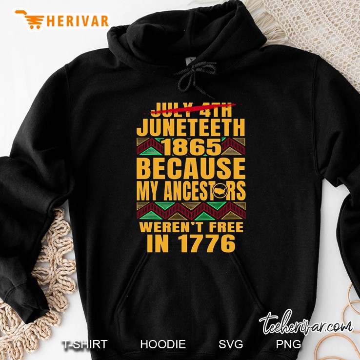 Juneteeth 1865 Because My Ancestors Weren't Free In 1776 Mugs