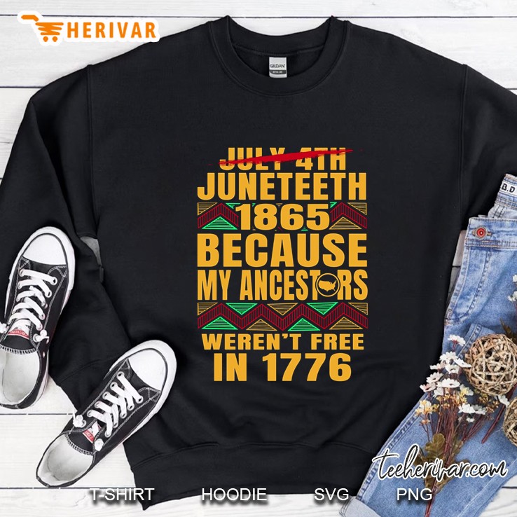 Juneteeth 1865 Because My Ancestors Weren't Free In 1776 Mugs