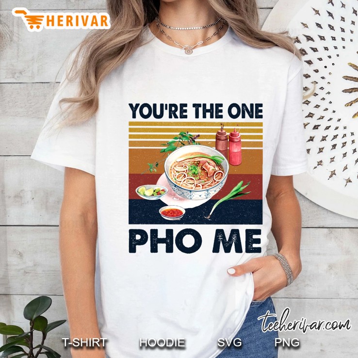 You're The One Pho Me Vintage Version Hoodie