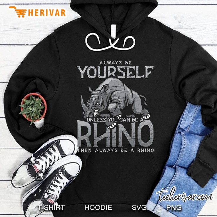 Always Be Yourself Unless You Can Be A Rhino Mugs