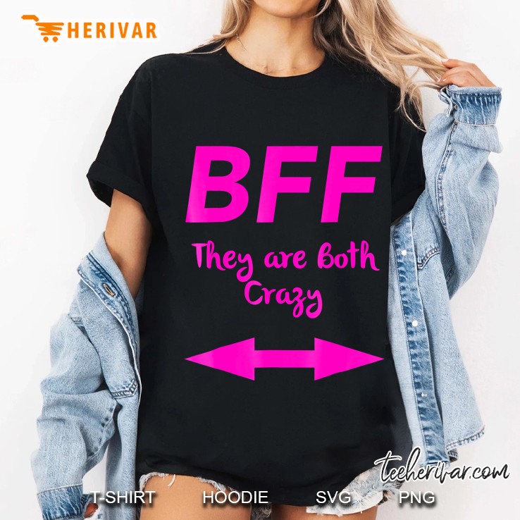 Bff They Are Both Crazy Matching Arrows Friends Hoodie