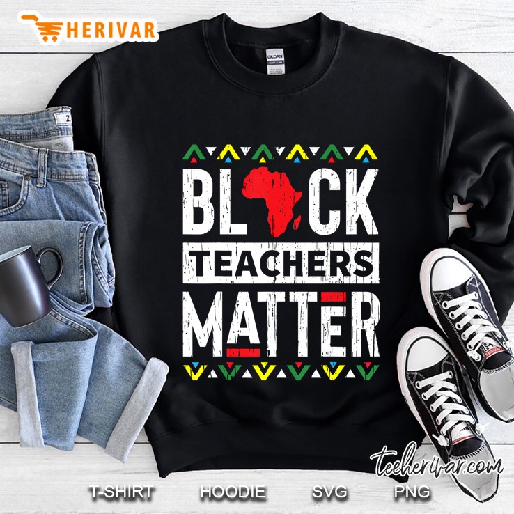 Black Month History Teachers Educators Matter History Sweatshirt