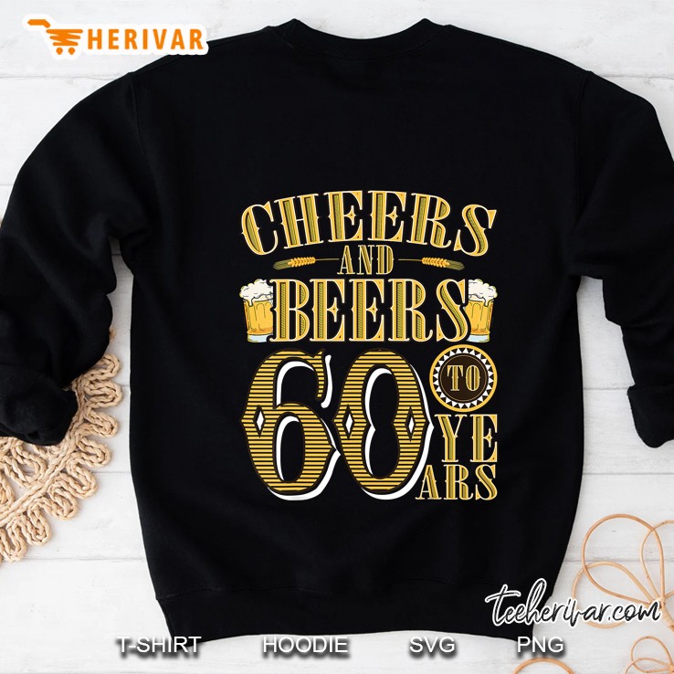 Cheers & Beers To My 60 Years Funny 60Th Birthday Sweatshirt