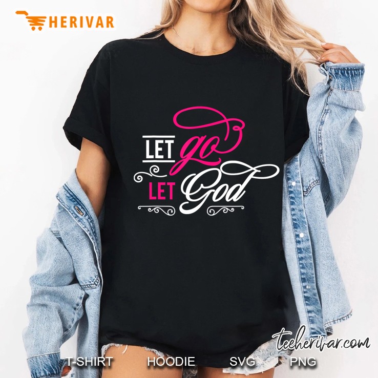 Faith Quotes - Let Go Let God Hoodie