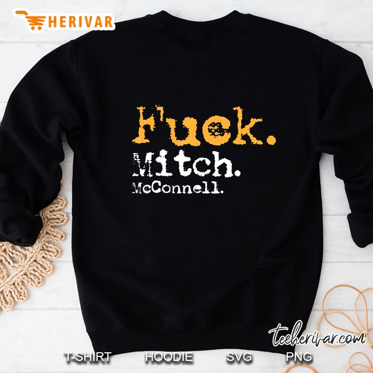 Fuck Mitch Mcconnell - Traitor Ditch Moscow Mitch 2020 Sweatshirt