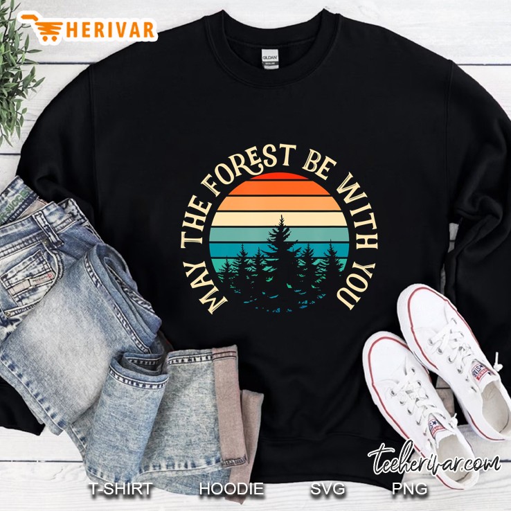 Fun May The Forest Be With You May The Fourth Hiker Sweatshirt