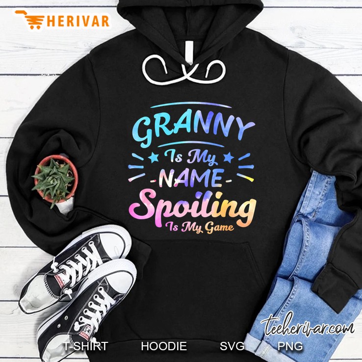 Granny Is My Name Spoiling Is My Game Hoodie