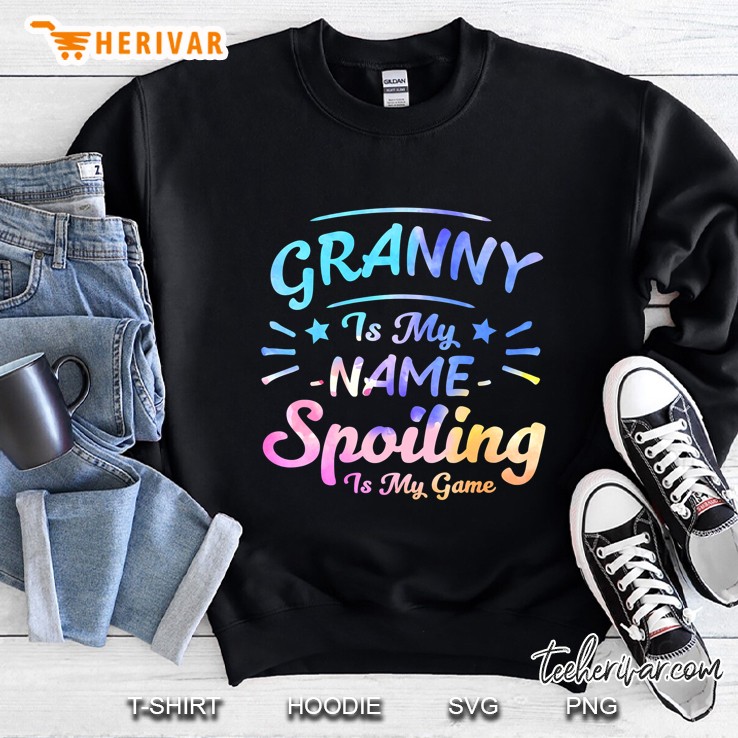 Granny Is My Name Spoiling Is My Game Sweatshirt