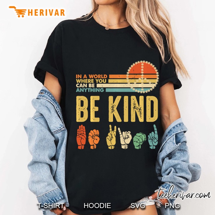 In A World Where You Can Be Anything Be Kind Peace Sign Hoodie