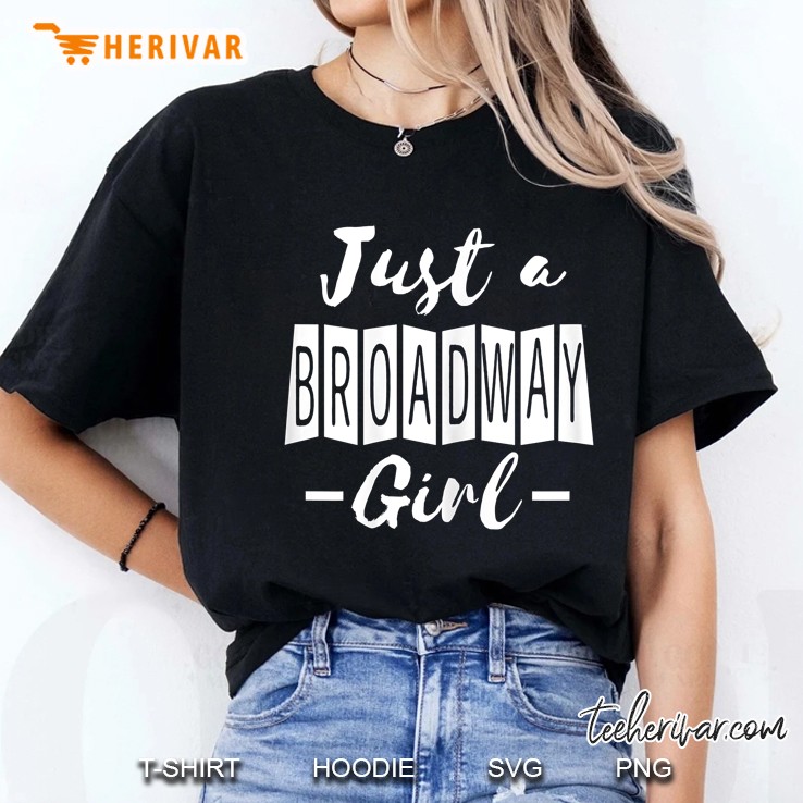 Just A Broadway Girl - Cute Theatre Lover Theater Actor Gift Hoodie