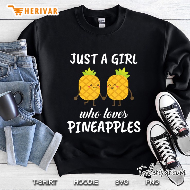 Just A Girl Who Loves Pineapples Clothes Gift Pineapple Sweatshirt