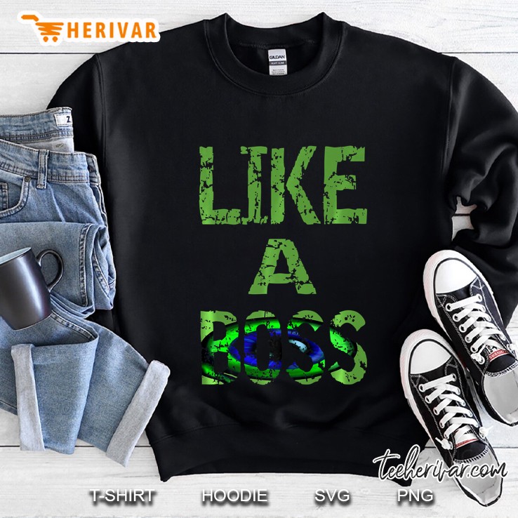 Like A Boss Sweatshirt