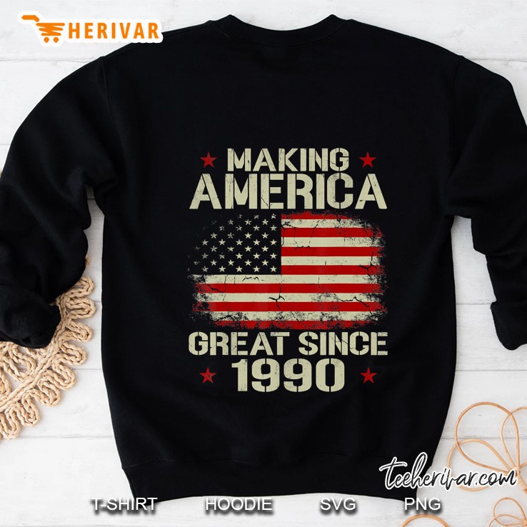 Making America Great Since 1990 30Th Birthday Sweatshirt