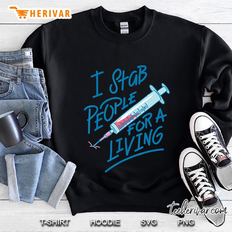 Nurse I Stab People For A Living Needle Nurse Phlebotomist Sweatshirt