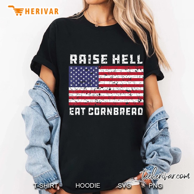 Raise Hell Eat Cornbread Redneck Country July 4 Usa Flag Ladies Tee