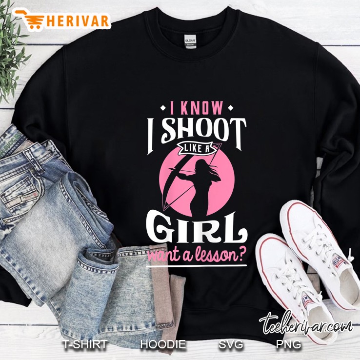 Shoot Like A Girl Want A Lesson - Archery & Hunting Sweatshirt