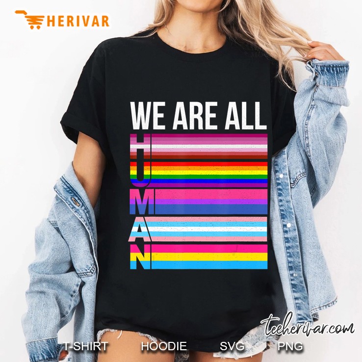 We Are All Human Lgbt Gay Rights Pride Ally Gift Hoodie