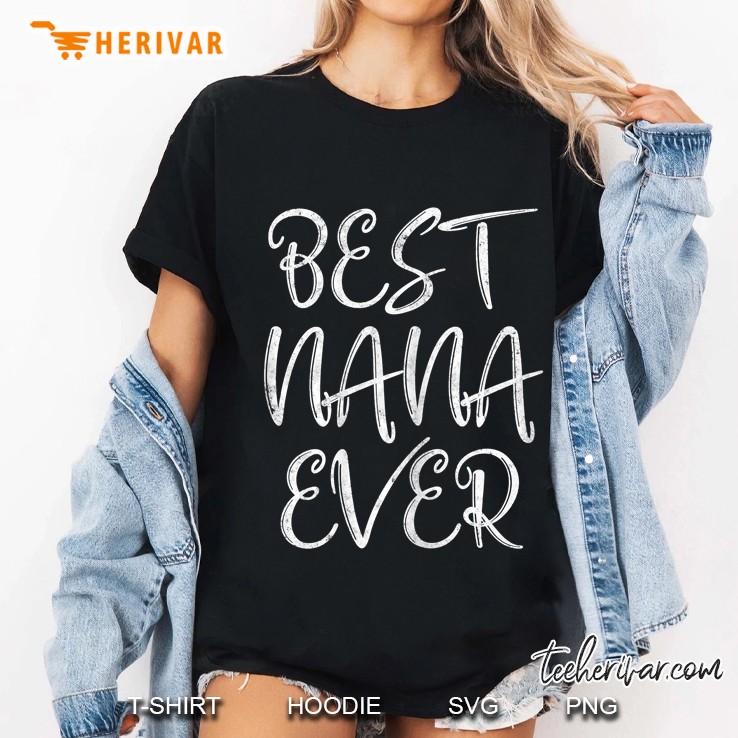 Womens Cute Mother's Day Funny Gift Best Nana Ever Hoodie