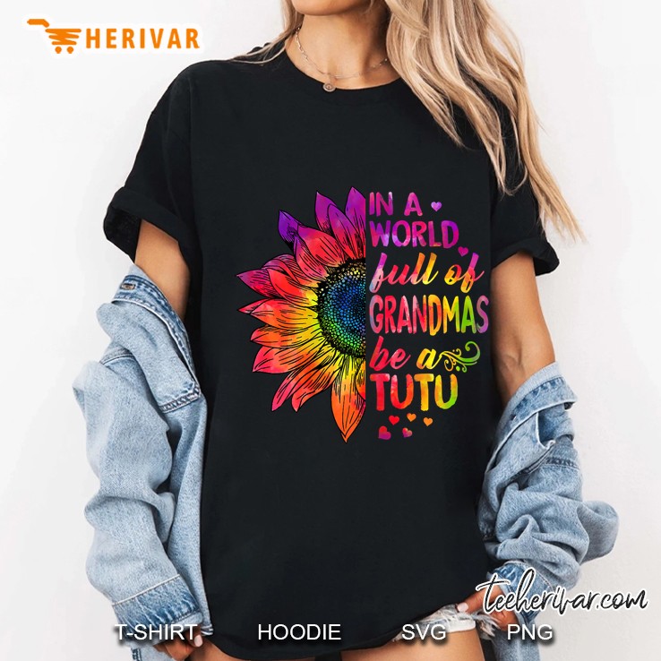 Womens In A World Full Of Grandmas Be Tutu Ladies Tee