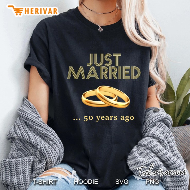 50Th Wedding Anniversary Just Married 50 Years Ago Hoodie