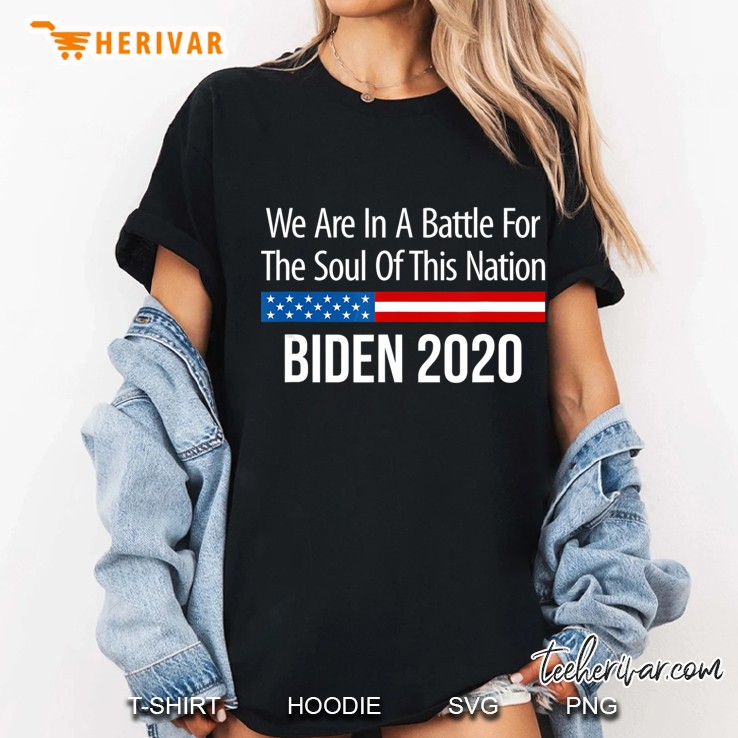Biden 2020 We Are In A Battle For The Soul Of This Nation - Ladies Tee