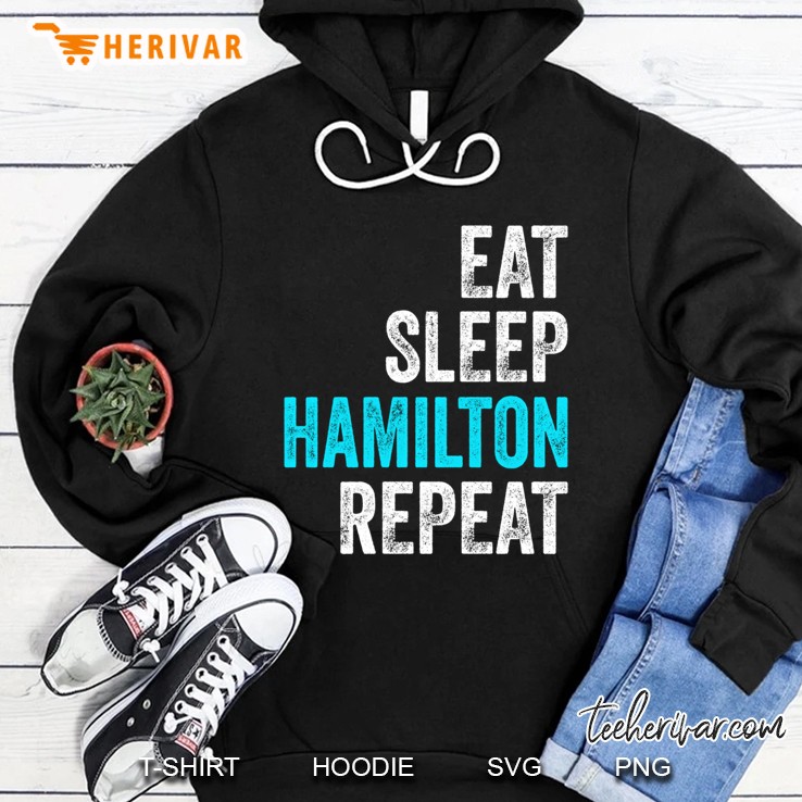 Eat Sleep Hamilton Repeat Hamilton Hoodie