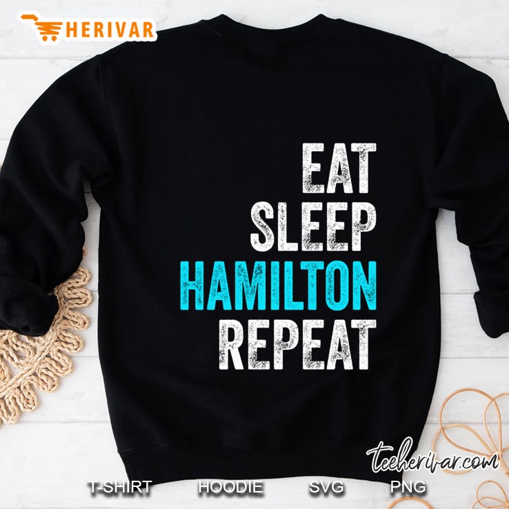 Eat Sleep Hamilton Repeat Hamilton Sweatshirt