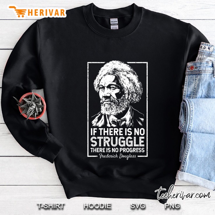 Frederick Douglas No Struggle Progress Black History Sweatshirt