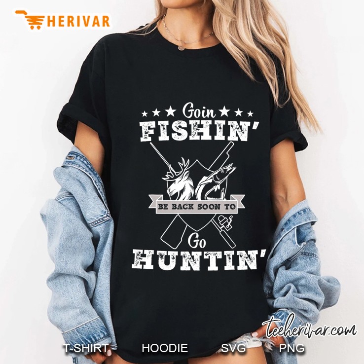 Gone Fishin' Be Back Soon To Go Huntin' Vintage Fishing Hunt Hoodie