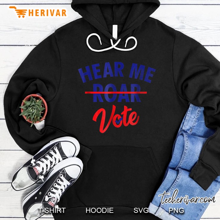 Hear Me Roar Hear Me Vote Feminist Women