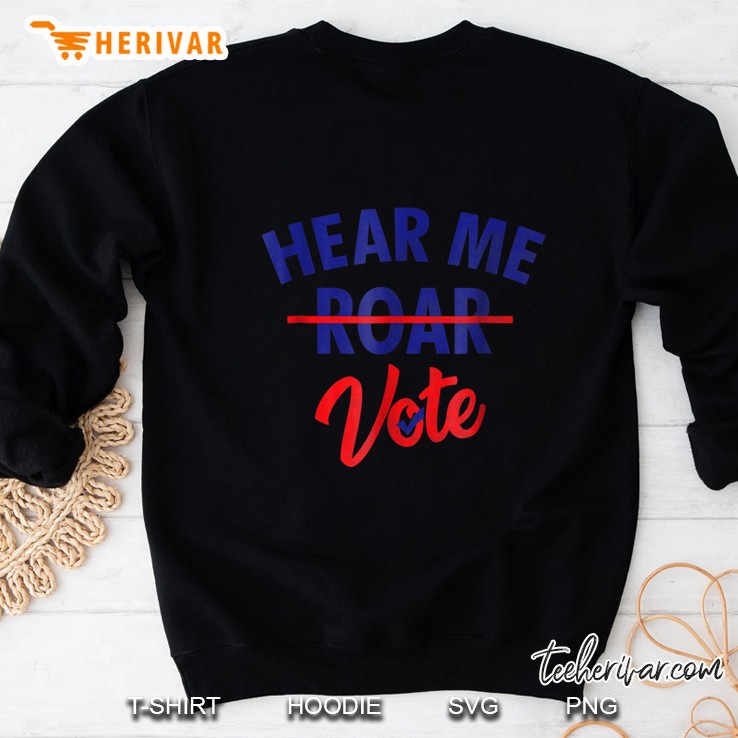 Hear Me Roar Hear Me Vote Feminist Women