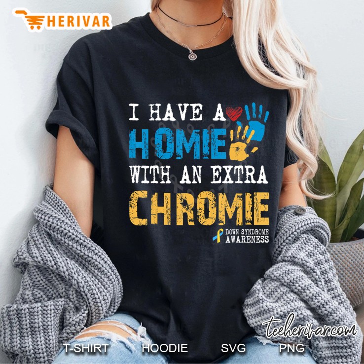 I Have A Homie With Extra Chromie Down Syndrome Awareness Ladies Tee
