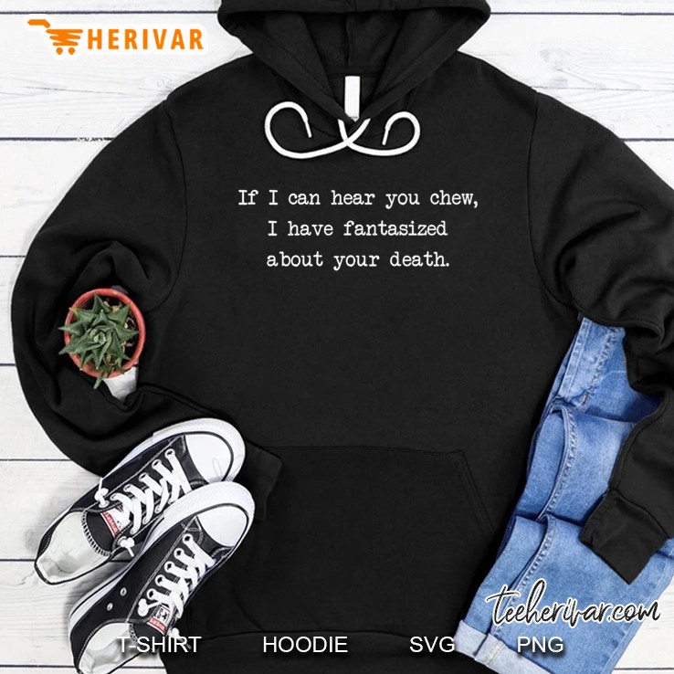 If I Can Hear You Chew Hoodie