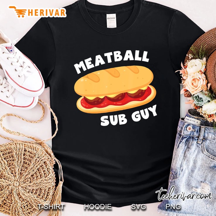 Italian Meatball Sub Sandwich Guy Lover Gift Shirt