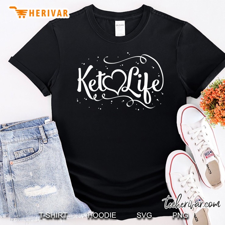 Ketogenic Diet Keto Life Men Women Kids Gifts Shirt