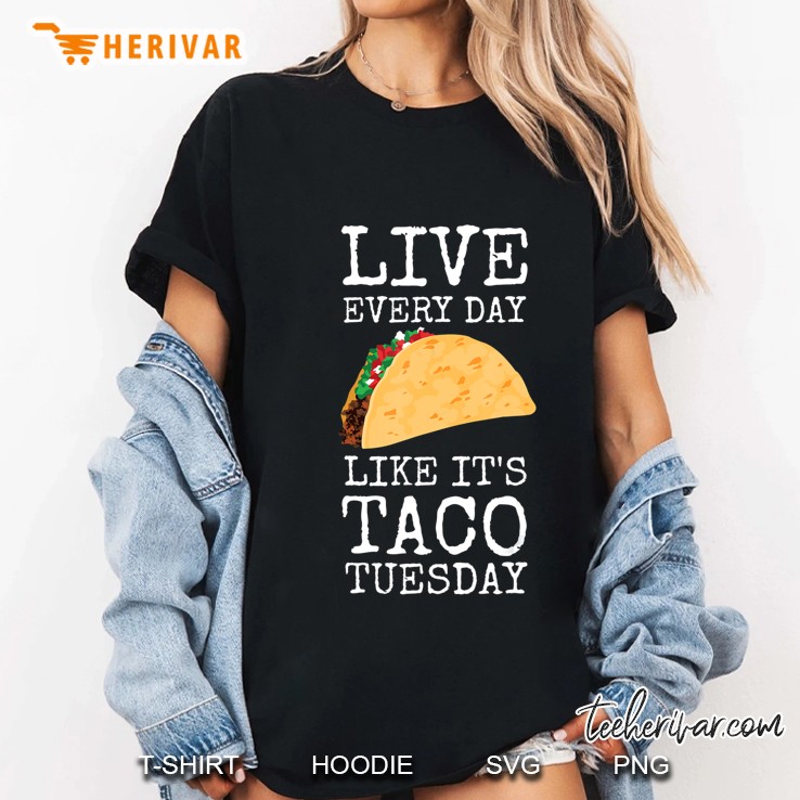 Live Every Funny Taco Day Like It