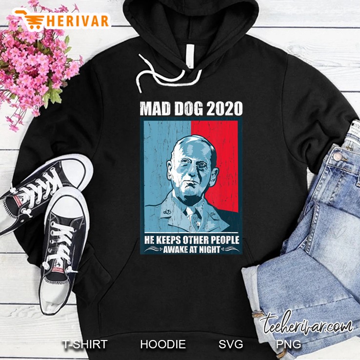 Mad Dog Mattis 2020 President He Keeps Other People Awake Hoodie