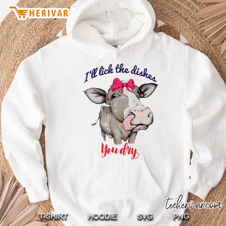 Funny I Lick The Dishes You Dry Cow Red Bow Farm Life Gifts Hoodie