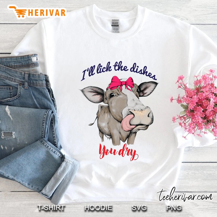 Funny I Lick The Dishes You Dry Cow Red Bow Farm Life Gifts Sweatshirt