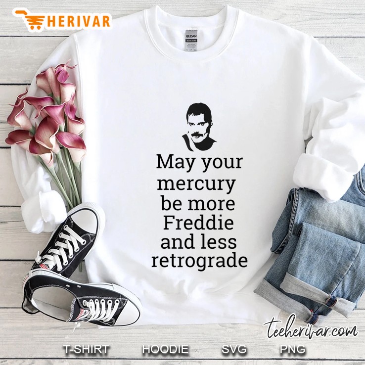 May Your Mercury Be More Freddie And Less Retrograde Lighter Sweatshirt