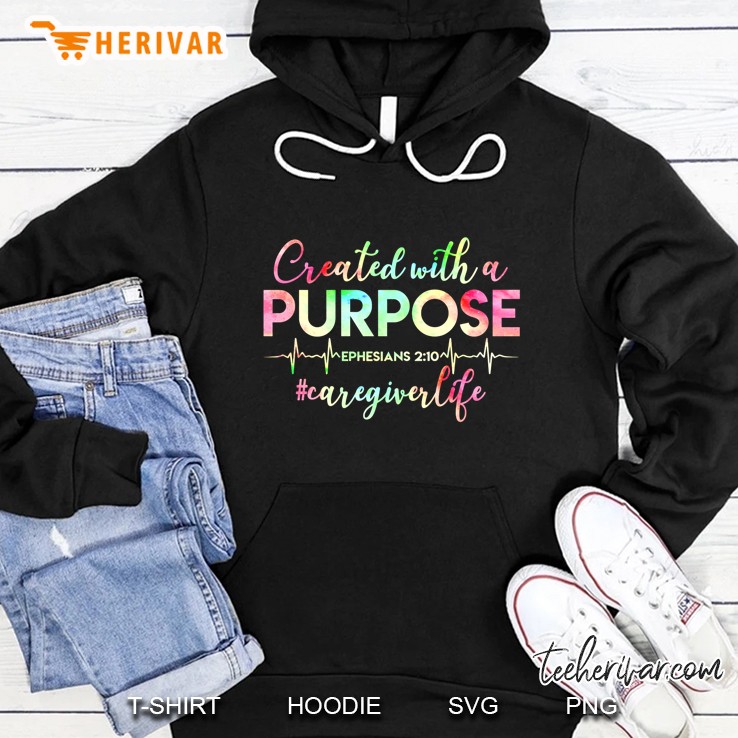 Created With A Purpose Ephesians 2 10 #Caregiverlife Hoodie