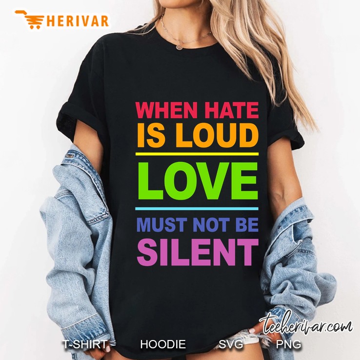 When Hate Is Loud Love Must Not Be Silent Vintage Version Ladies Tee