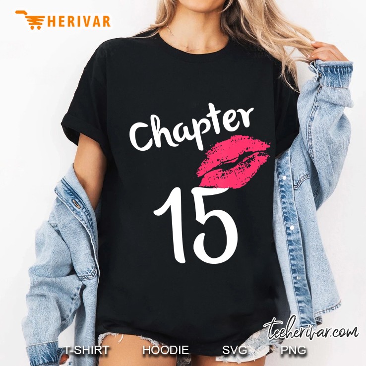 Chapter 15 Years 15Th Happy Birthday Lips Girls Born In 2005 Ladies Tee