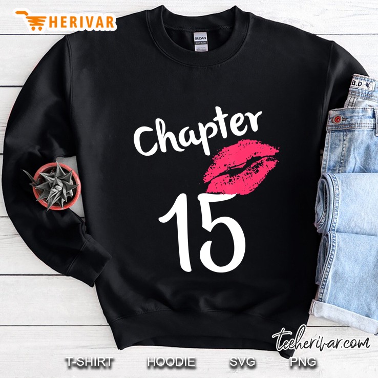 Chapter 15 Years 15Th Happy Birthday Lips Girls Born In 2005 Sweatshirt