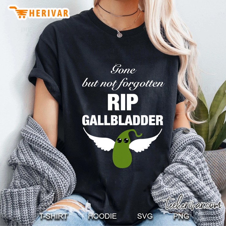 Gone But Not Forgotten Rip Gallbladder Funny Ladies Tee