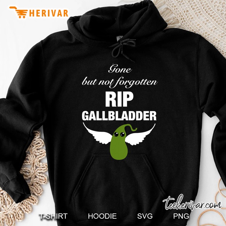 Gone But Not Forgotten Rip Gallbladder Funny Hoodie