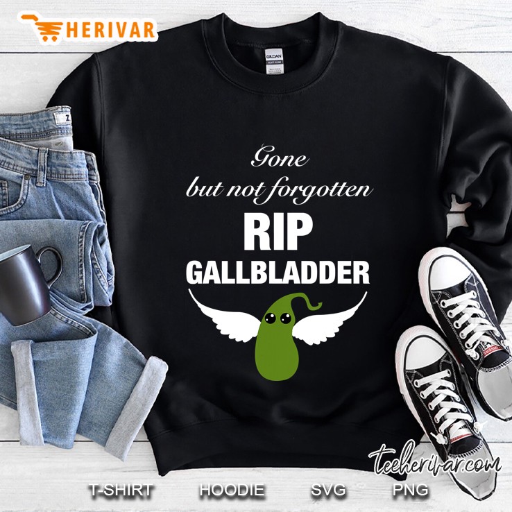 Gone But Not Forgotten Rip Gallbladder Funny Sweatshirt