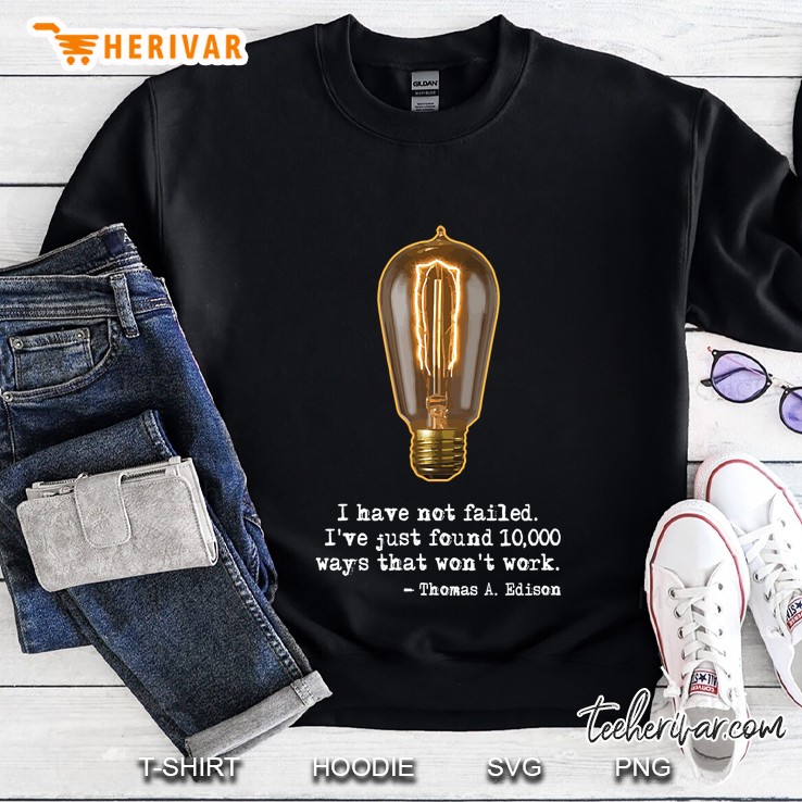 Inventor Thomas Edison 10,000 Ways Science Quote Sweatshirt
