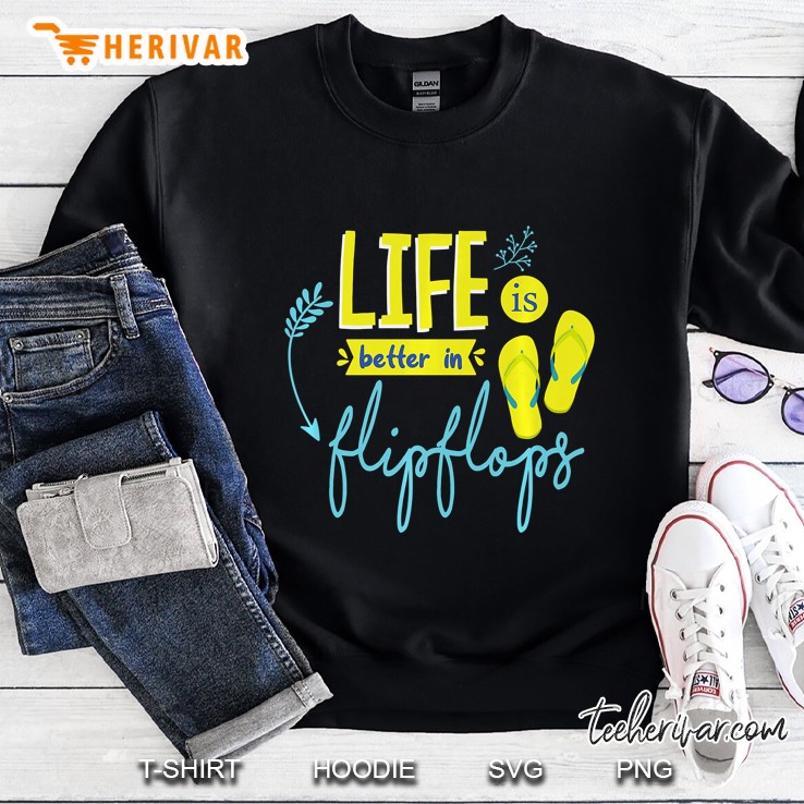 Life Is Better In Flip Flops Beach Sweatshirt