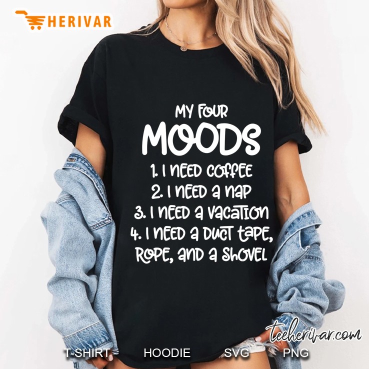 My Four Moods I Need Coffee Nap Vacation Duct Tape Hoodie